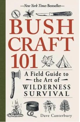 Bushcraft 101: A Field Guide to the Art of Wilderness